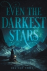 Image for Even the darkest stars : 1