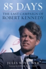 Image for 85 Days : The Last Campaign of Robert Kennedy