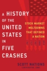 Image for A history of the United States in five crashes  : stock market meltdowns that defined a nation