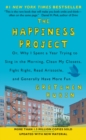 Image for The Happiness Project (Revised Edition) : Or, Why I Spent a Year Trying to Sing in the Morning, Clean My Closets, Fight Right, Read Aristotle, and Generally Have More Fun