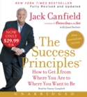 Image for The Success Principles(TM) - 10th Anniversary Edition Low Price CD : How to Get from Where You Are to Where You Are to Where You Want to Be