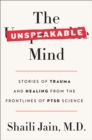 Image for Unspeakable Mind: Stories of Trauma and Healing from the Frontlines of Ptsd Science