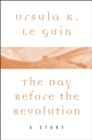 Image for Day Before the Revolution: A Story