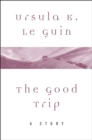 Image for Good Trip: A Story