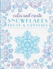 Image for Color and Create Snowflakes, Frost, and Crystals