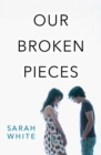 Image for Our Broken Pieces