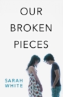 Image for Our broken pieces