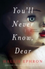 Image for You&#39;ll never know, dear: A Novel of Suspense