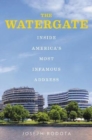 Image for The Watergate  : inside America&#39;s most infamous address