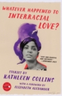 Image for Whatever Happened to Interracial Love? : Stories