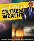 Image for Al Roker&#39;s Extreme Weather : Tornadoes, Typhoons, and Other Weather Phenomena