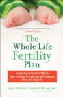 Image for Whole Life Fertility Plan: Understanding What Effects Your Fertility to Help You Get Pregnant When You Want To