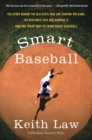 Image for Smart Baseball : The Story Behind the Old Stats That Are Ruining the Game, the New Ones That Are Running It, and the Right Way to Think About Baseball