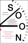 Image for Soon  : what science, philosophy, religion and history teach us about the surprising power of procrastination