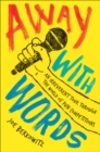 Image for Away with words: an irreverent tour through the world of pun competitions