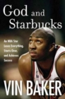 Image for God And Starbucks : An NBA Superstar&#39;s Journey Through Addiction and Recovery