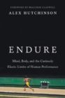 Image for Endure  : mind, body, and the curiously elastic limits of human performance