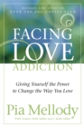 Image for Facing love addiction  : giving yourself the power to change the way you love