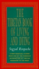 Image for The Tibetan Book of Living and Dying : New Spiritual Classic from One of the Foremost Interpreters of Tibetan Buddhism
