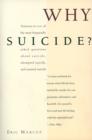 Image for Why suicide?  : answers to 200 of the most frequently asked questions about suicide, attempted suicide, and assisted suicide