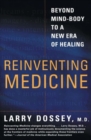 Image for Reinventing Medicine : Beyond Mind-body to a New Era of Healing