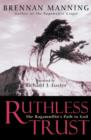 Image for Ruthless Trust : The Ragamuffin&#39;s Path to God
