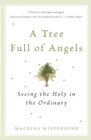 Image for A Tree Full of Angels : Seeing the Holy in the Ordinary