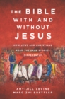 Image for The Bible With or Without Jesus: What Jews and Christians Can Learn from Each Other&#39;s Scriptures