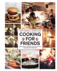 Image for Cooking for Friends : Bring People Together, Enjoy Good Food, and Make Happy Memories