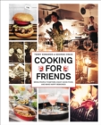 Image for Cooking for Friends: Bring People Together, Enjoy Good Food, and Make Happy Memories