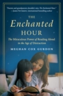 Image for Enchanted Hour: The Miraculous Power of Reading Aloud in the Age of Distraction