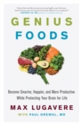 Image for Genius foods: become smarter, happier, and more productive while protecting your brain for life
