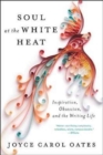 Image for Soul at the white heat  : inspiration, obsession, and the writing life