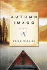 Image for Autumn imago: a novel