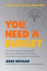 Image for You need a budget: the proven system for breaking the paycheck-to-paycheck cycle, getting out of debt, and living the life you want