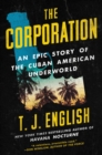 Image for The Corporation : An Epic Story of the Cuban American Underworld