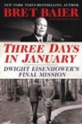 Image for Three Days in January : Dwight Eisenhower&#39;s Final Mission