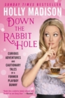 Image for Down the rabbit hole  : curious adventures and cautionary tales of a former Playboy bunny