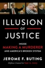 Image for Illusion of justice: inside Making a murderer and America&#39;s broken system