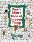 Image for Bear&#39;s merry book of hidden things  : Christmas seek-and-find