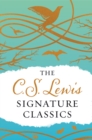 Image for The C. S. Lewis Signature Classics (Gift Edition) : An Anthology of 8 C. S. Lewis Titles: Mere Christianity, The Screwtape Letters, Miracles, The Great Divorce, The Problem of Pain, A Grief Observed, 