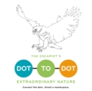 Image for The Escapist&#39;s Dot-to-Dot: Extraordinary Nature