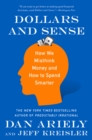 Image for Dollars and Sense : How We Misthink Money and How to Spend Smarter