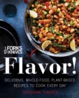 Image for Forks Over Knives: Flavor!: Delicious, Whole-Food, Plant-Based Recipes to Cook Every Day