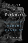 Image for Sister of Darkness : The Chronicles of a Modern Exorcist
