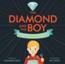 Image for The Diamond and the Boy : The Creation of Diamonds &amp; The Life of H. Tracy Hall