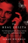 Image for The Real Lolita : The Kidnapping of Sally Horner and the Novel That Scandalized the World