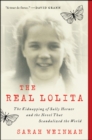 Image for The Real Lolita : A Lost Girl, an Unthinkable Crime, and a Scandalous Masterpiece