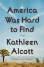 Image for America Was Hard to Find : A Novel