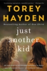 Image for Just Another Kid : The True Story of Six Children Impossible to Reach and the Amazing Teacher Who Embraced Them All